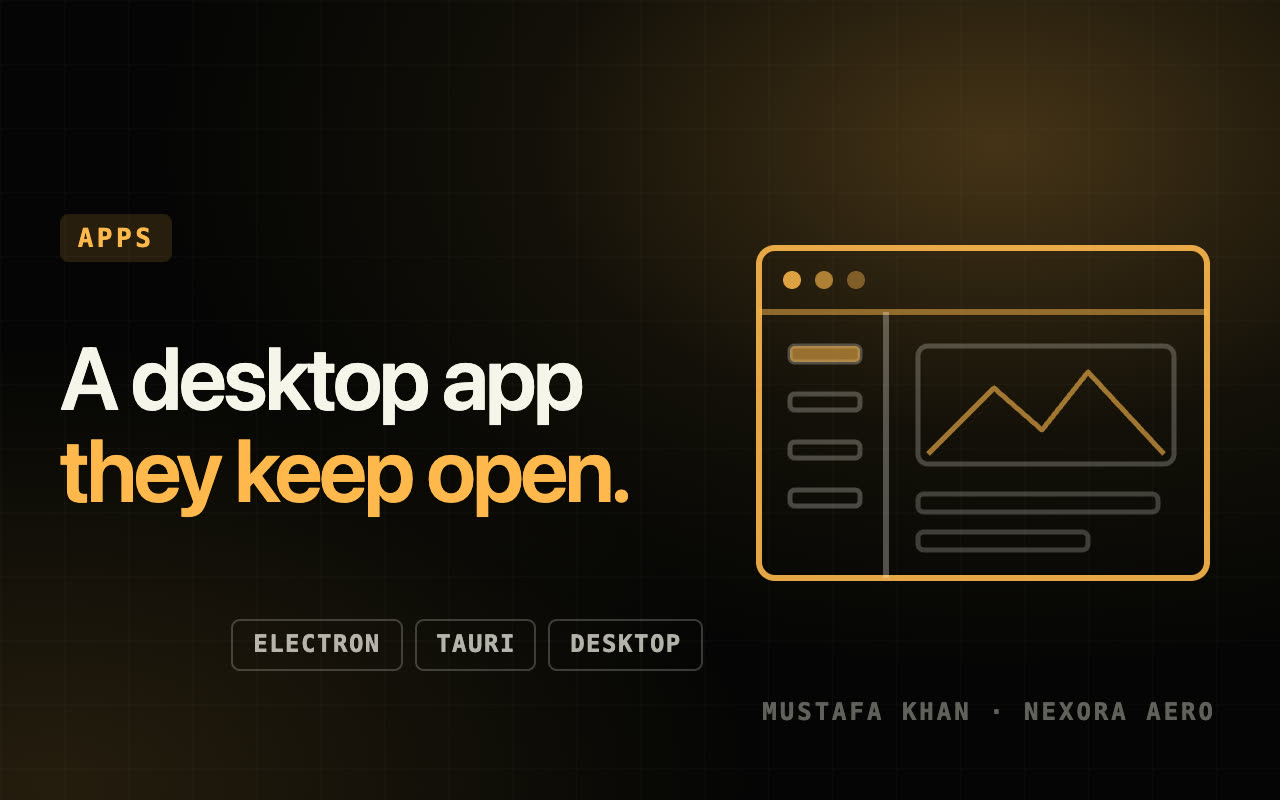 Build a desktop app with Electron or Tauri — Apps (Mobile · Desktop) service by Mustafa Khan on Nexora Aero